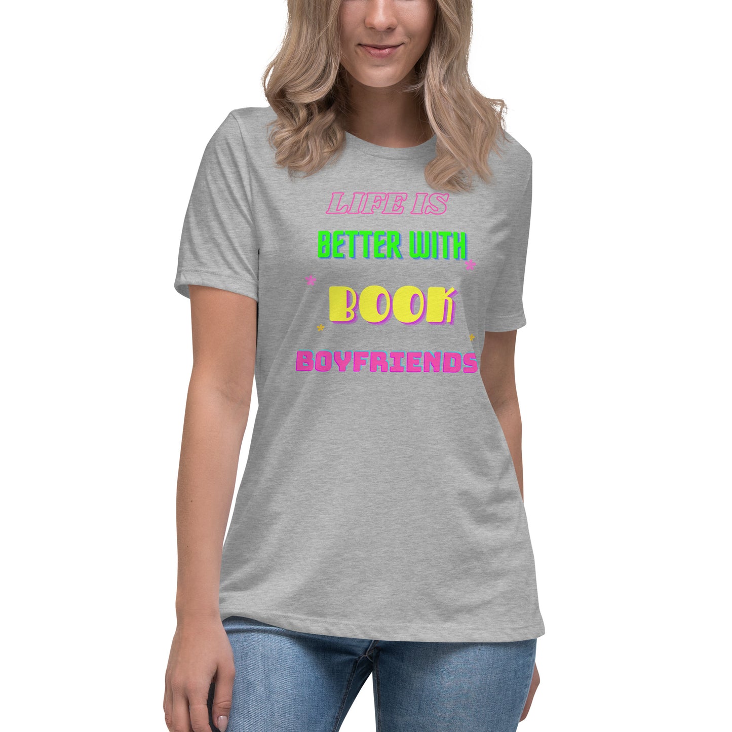 Women's Relaxed T-Shirt Life is better with book boyfriends