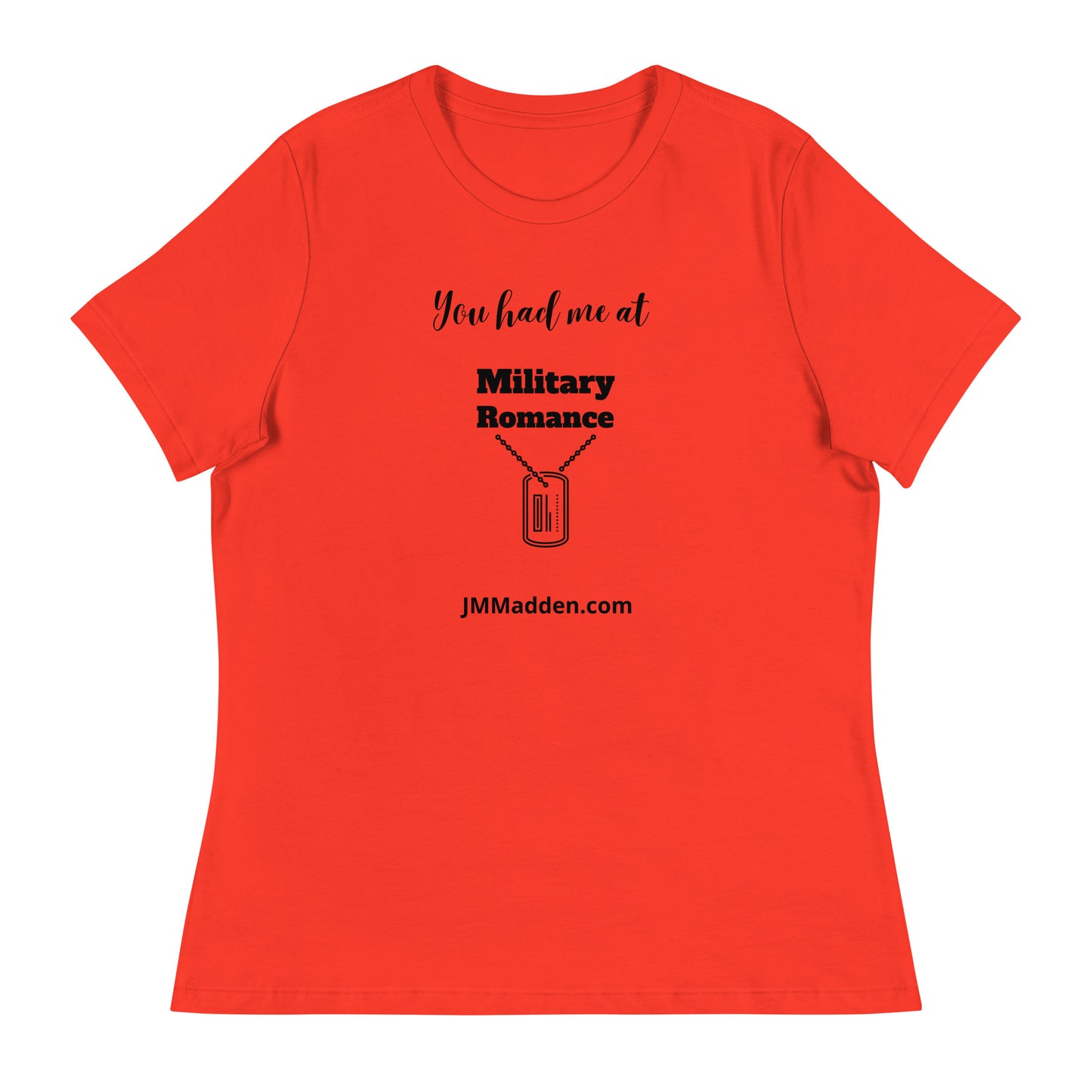 Women's Relaxed T-Shirt You had me at military romance