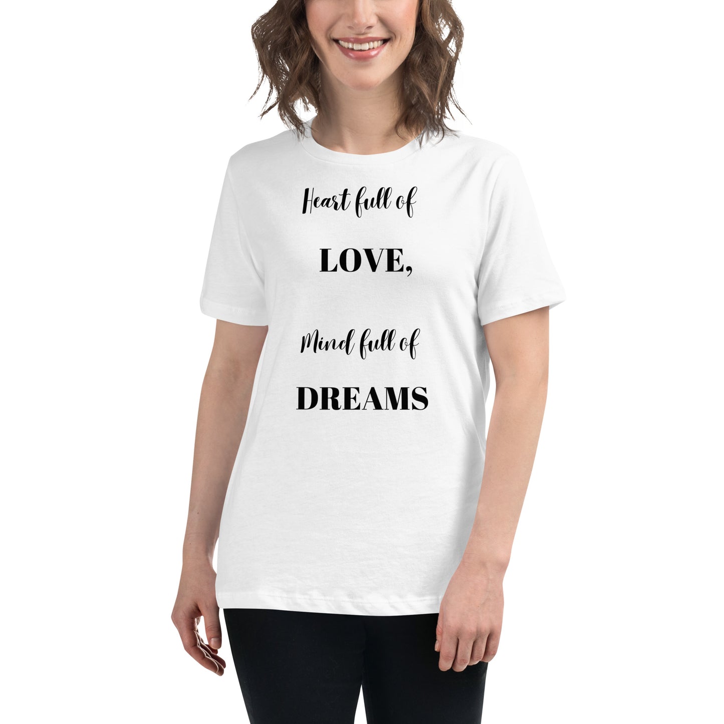 Women's Relaxed T-Shirt Heart full of love, mind full of dreams